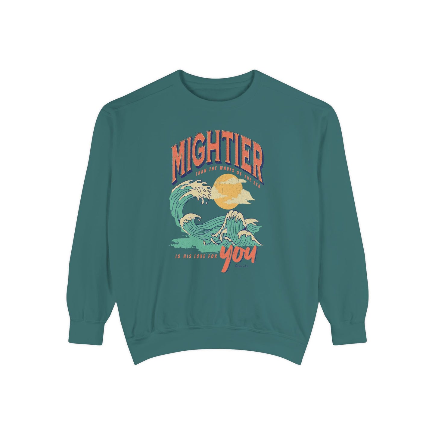 Mightier than the Waves of the Sea- Comfort Colors Garment-Dyed Sweatshirt