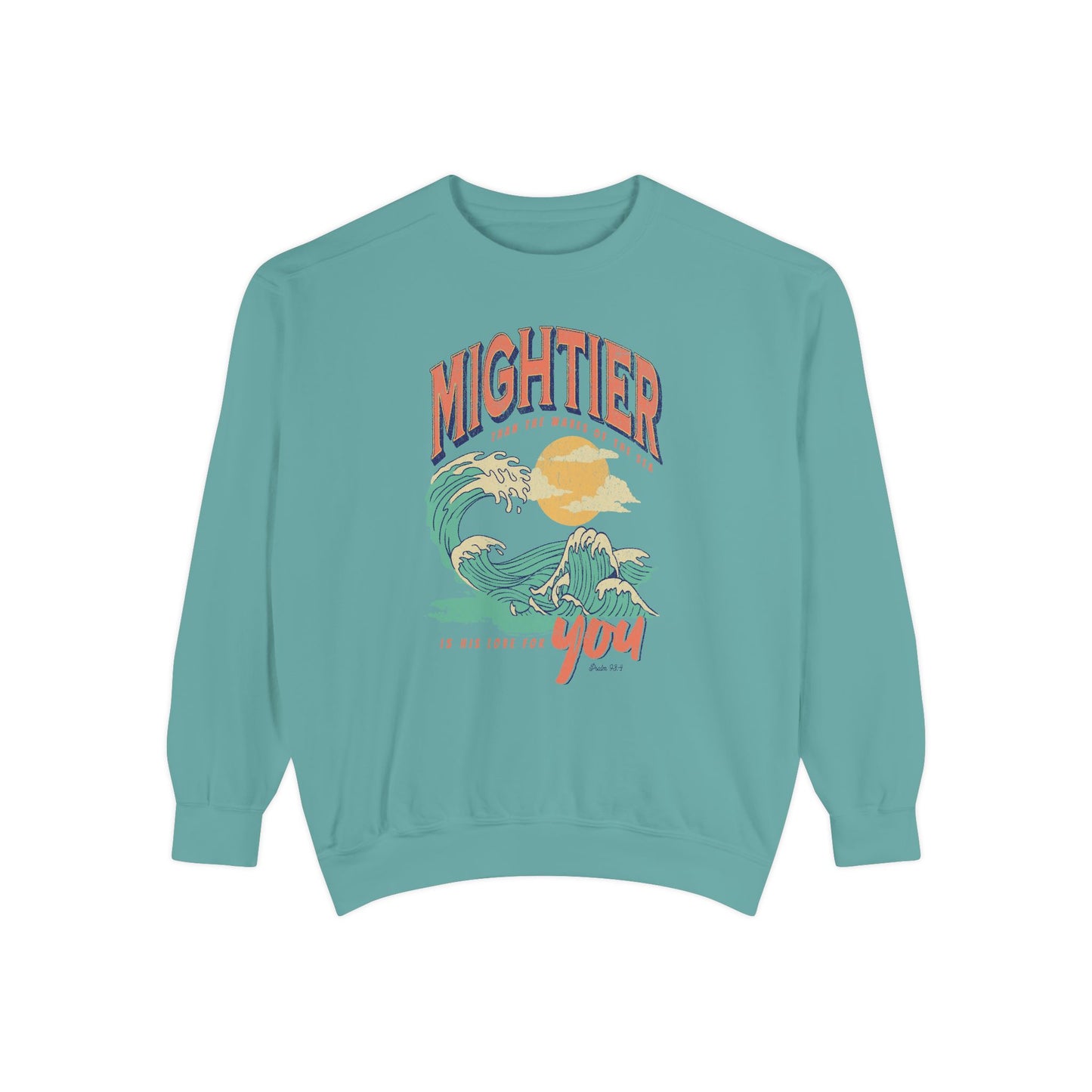 Mightier than the Waves of the Sea- Comfort Colors Garment-Dyed Sweatshirt